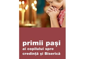 Primii pasi ai copilului spre credinta si Biserica