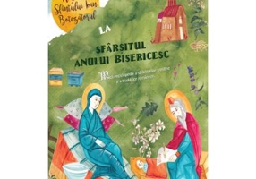 De la Nasterea Sfantului Ioan Botezatorul la Sfarsitul anului bisericesc - Ana Pascu