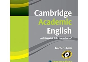 Cambridge Academic English B1+ Intermediate Teacher's Book: An Integrated Skills Course for EAP - Anthony Manning, Chris Sowton, Craig Thaine