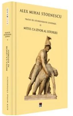 Tratat de istoriografie generala. Volumul 2 - Alex Mihai Stoenescu