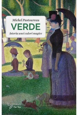 Verde. Istoria unei culori magice - Michel Pastoureau