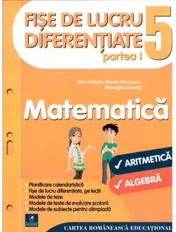 Fise de lucru diferentiate. Matematica. Clasa a 5-a partea 1. Aritmetica si algebra - Florin Antohe, Marius Antonescu, Gheorghe Iacovita