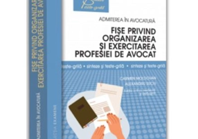 Fise privind organizarea si exercitarea profesiei de avocat. Sinteze si teste-grila. Editia a III-a, revazuta si adaugita - Carmen Moldovan, Alexandru