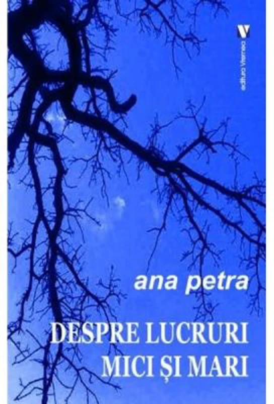 Despre lucruri mici si mari - Ana Petra