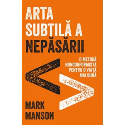Arta subtila a nepasarii - Mark Manson