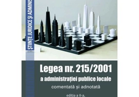 Legea nr. 215/2001 a administratiei publice locale comentata si adnotata - Mihai Cristian Apostolache