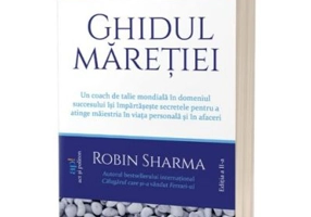 Ghidul maretiei. Editia 2 - Robin Sharma