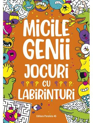 Micile genii. Jocuri cu labirinturi - Gareth Moore