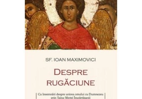 Despre rugaciune - Sf. Ioan Maximovici