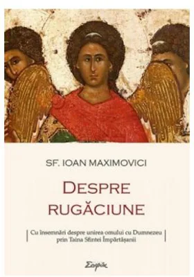 Despre rugaciune - Sf. Ioan Maximovici