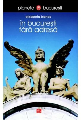 In Bucuresti fara adresa - Elisabeta Isanos