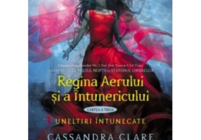 Regina Aerului si a Intunericului. Uneltiri intunecate, cartea III - Cassandra Clare