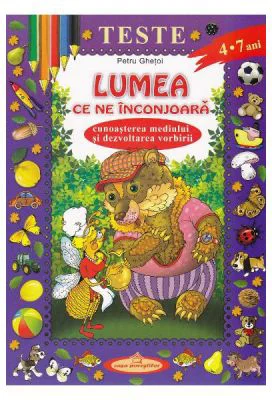 Teste. Lumea ce ne inconjoara - Petru Ghetoi