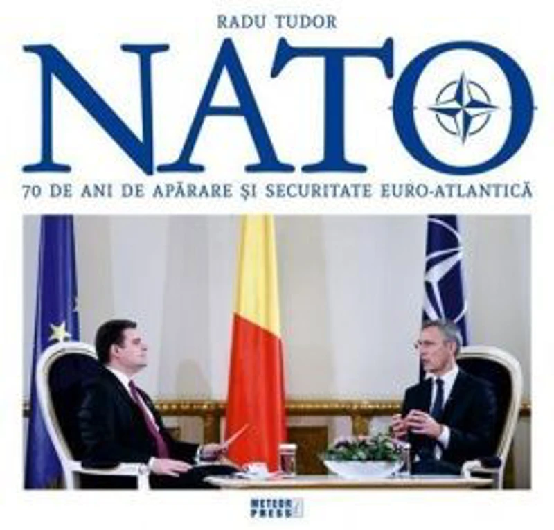 NATO. 70 de ani de aparare si securitate euro-atlantica - Radu Tudor