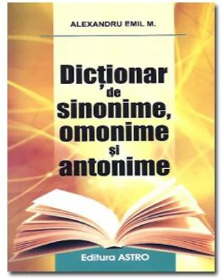 Dictionar de sinonime, omonime si antonime. Editia a II-a - Alexandru Emil M.