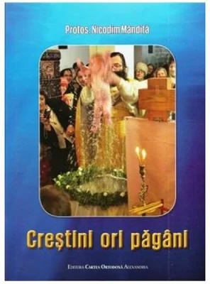 Crestini ori pagani - Nicodim Mandita