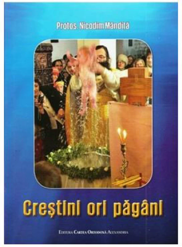 Crestini ori pagani - Nicodim Mandita