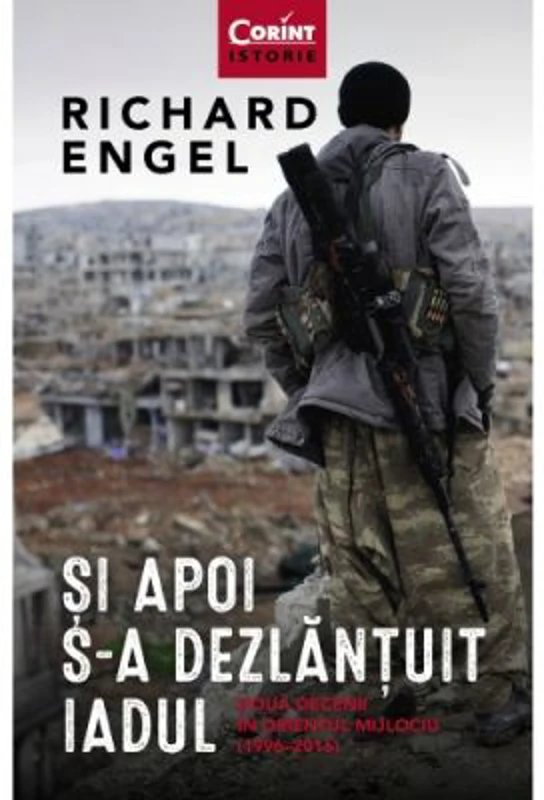 Si apoi s-a dezlantuit iadul - Richard Engel
