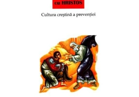 Impreuna cu Hristos. Cultura crestina a preventiei - Preot Constantin Necula