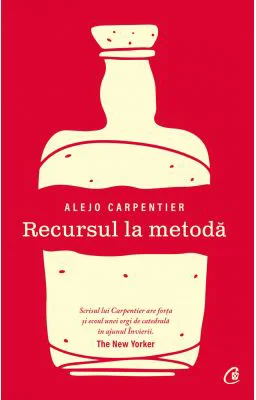 Recursul la metoda - Alejo Carpentier