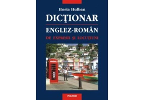 Dictionar englez-roman de expresii si locutiuni - Horia Hulban