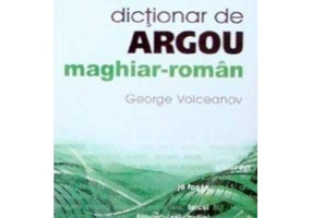 Dictionar de argou maghiar-roman (George Volceanov)