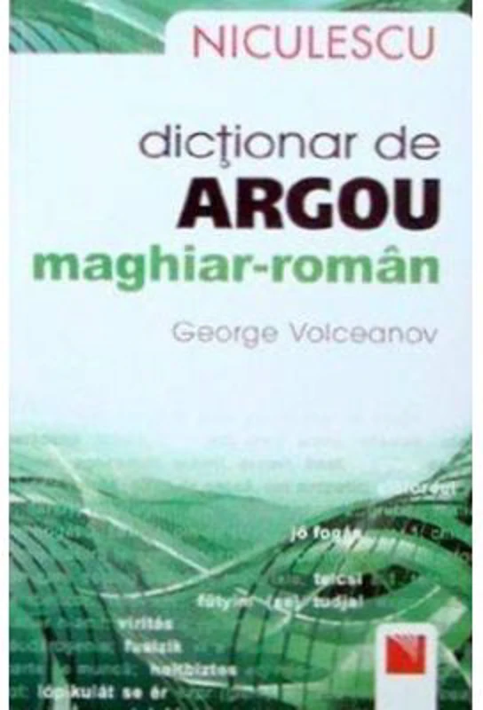 Dictionar de argou maghiar-roman (George Volceanov)