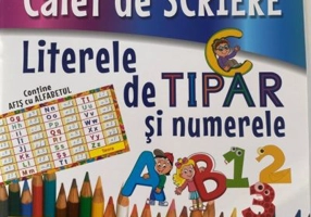 Caiet de scriere. Literele de tipar si numerele