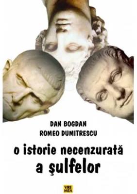 O istorie necenzurata a sulfelor - Dan Bogdan, Romeo Dumitrescu