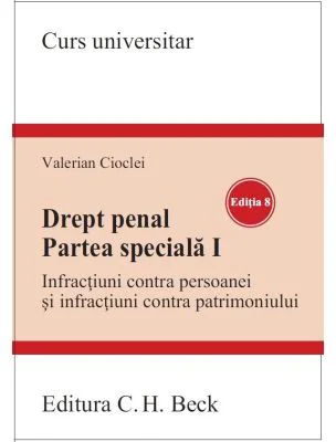 Drept penal. Partea speciala 1. Infractiuni contra persoanei si infractiuni contra patrimoniului. Editia 8