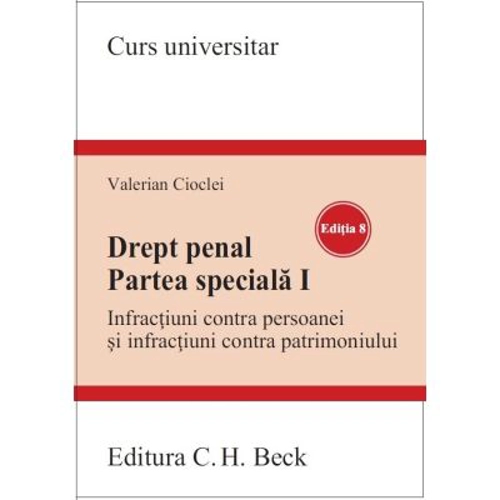 Drept penal. Partea speciala 1. Infractiuni contra persoanei si infractiuni contra patrimoniului. Editia 8