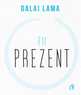Fii prezent - Dalai Lama