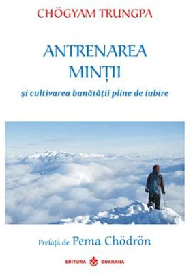 Antrenarea mintii si cultivarea bunatatii pline de iubire - Chogyam Trungpa