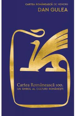 Cartea Romaneasca 100. Un simbol al culturii romanesti