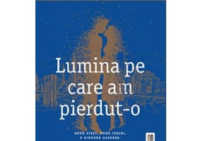 Lumina pe care am pierdut-o. Doua vieti, doua iubiri, o singura alegere