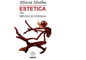 Estetica sau Melcul si Cochilia - Mircea Muthu