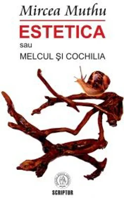 Estetica sau Melcul si Cochilia - Mircea Muthu