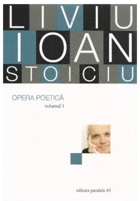 Opera poetica, volumul 1 - Liviu Ioan Stoiciu