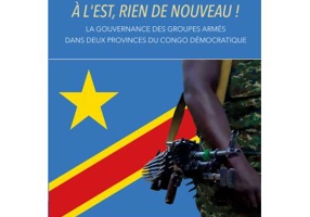 A l’Est, rien de nouveau! La gouvernance des groupes armes dans deux provinces du Congo democratique - Andreea Bianca Urs