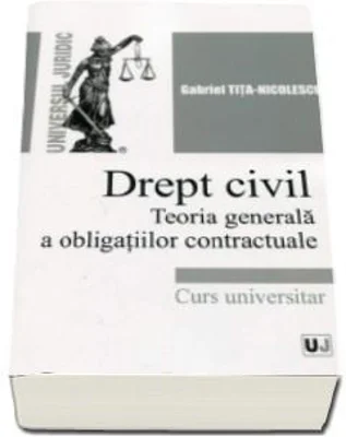 Drept civil. Teoria generala a obligatiilor contractuale. Curs universitar - Gabriel Tita Nicolescu