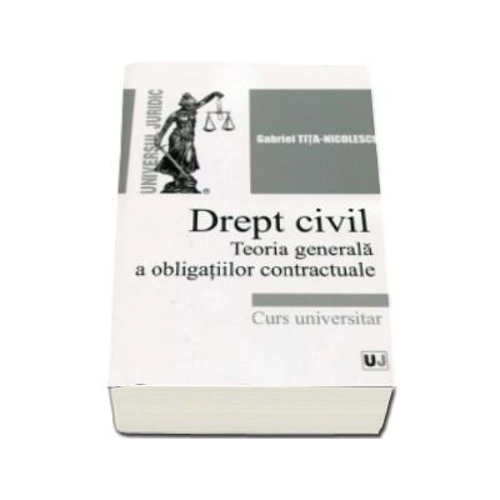Drept civil. Teoria generala a obligatiilor contractuale. Curs universitar - Gabriel Tita Nicolescu