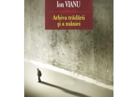 Arhiva tradarii si a maniei - Ion Vianu