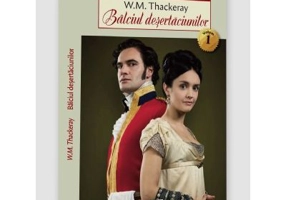 Balciul desertaciunilor volumul 1 - William Makepeace Thackeray