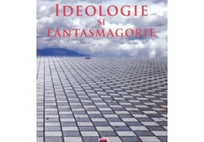 Ideologie si fantasmagorie - Victor Neumann
