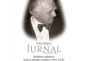 Ion Ratiu. Jurnal, Volumul 5: Stradanii zadarnice pentru unitatea exilului (1974-1978) - Ion Ratiu