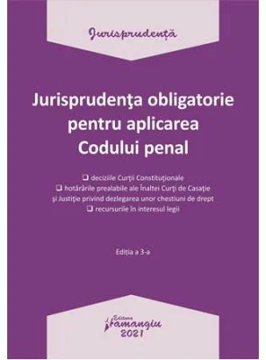 Jurisprudenta obligatorie pentru aplicarea Codului penal. Actualizata 4 ianuarie 2021
