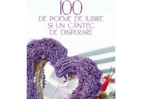 100 de poeme de iubire si un cantec de disperare