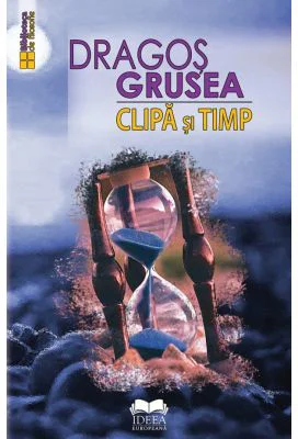 Clipa si timp - Dragos Grusea