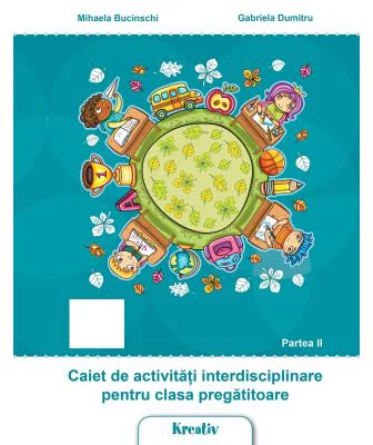 Caiet de activitati interdisciplinare pentru clasa pregatitoare semestrul al 2-lea - Mihaela Bucinschi
