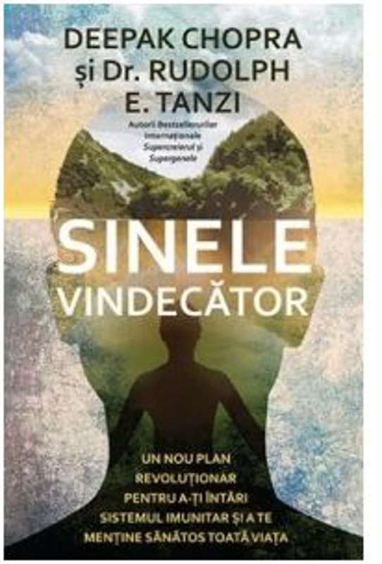 Sinele vindecator. Un nou plan revolutionar pentru a-ti intari sistemul imunitar si a te mentine sanatos toata viata